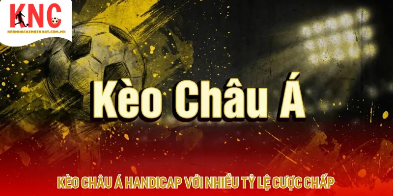 Giao diện hiển thị các mức chấp phổ biến của kèo Châu Á trên bảng tỷ lệ trực tuyến